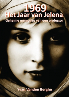 ‘1969. Het Jaar van Jelena’, derde roman van Yvan Vanden Berghe verschenen op 22 september 2012